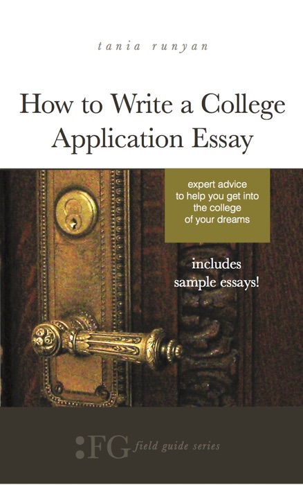 How to Write a College Application Essay: Expert Advice to Help You Get Into the College of Your Dreams