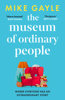 The Museum of Ordinary People - Mike Gayle