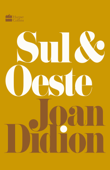 Sul e Oeste - Joan Didion