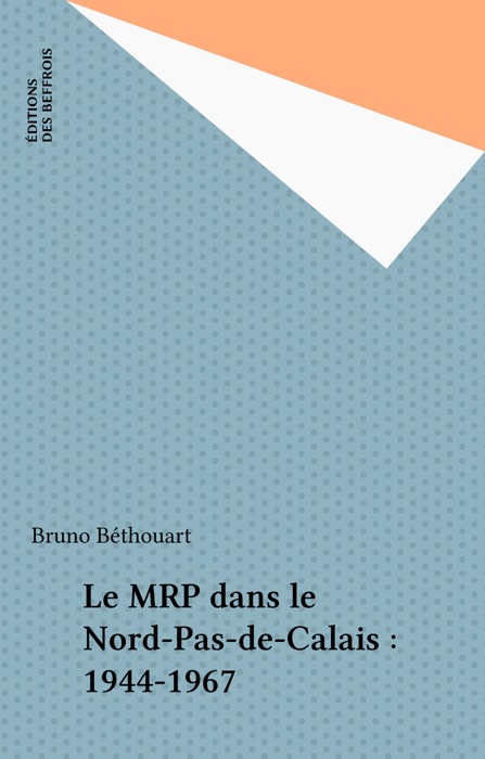 Le MRP dans le Nord-Pas-de-Calais : 1944-1967