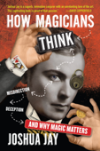 How Magicians Think - Joshua Jay