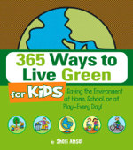 365 Ways to Live Green for Kids - Sheri Amsel
