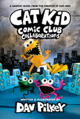 Cat Kid Comic Club: Collaborations: A Graphic Novel (Cat Kid Comic Club #4): From the Creator of Dog Man - Dav Pilkey