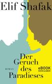 Der Geruch des Paradieses - Elif Shafak & Michaela Grabinger