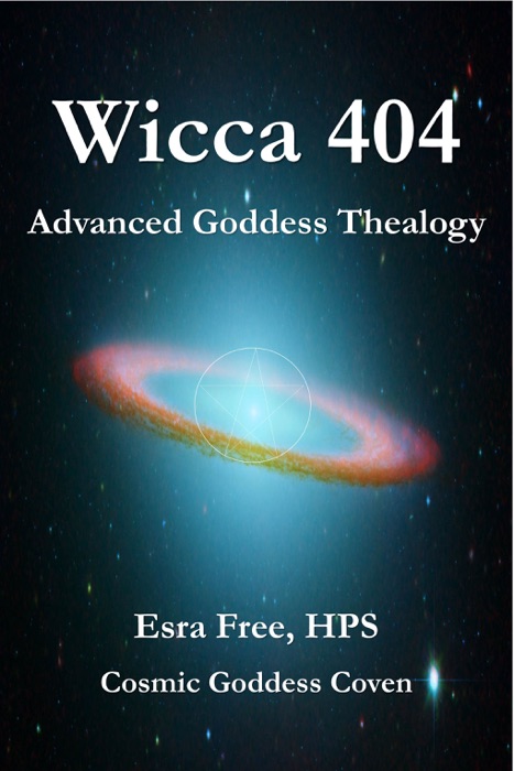 Wicca 404: Advanced Goddess Thealogy