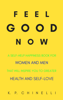 Feel Good Now: A Self-Help Happiness Book for Women and Men That Will Inspire You to Greater Health and Self-Love - K. P. Chinelli