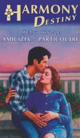Amicizia... particolare - Metsy Hingle by  Metsy Hingle PDF Download