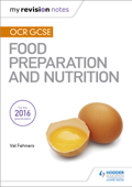 My Revision Notes: OCR GCSE Food Preparation and Nutrition - Val Fehners