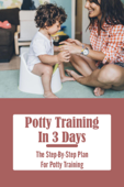 Potty Training In 3 Days: The Step-By-Step Plan For Potty Training - Venkata Eddanapudi