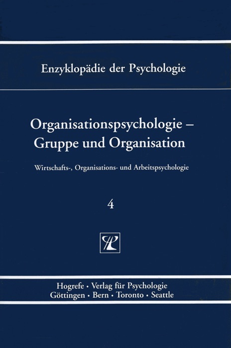 Enzyklopädie der Psychologie / Themenbereich D: Praxisgebiete / Wirtschafts-, Organisations- und Arbeitspsychologie / Organisationspsychologie - Gruppe und Organisation