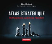 Atlas stratégique. De l'hégémonie au déclin de l'Occident - Gérard Chaliand & Roc Chaliand