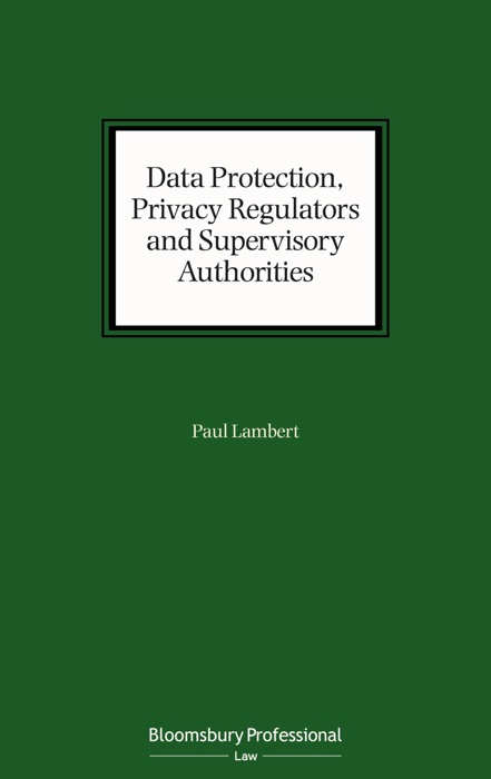 Data Protection, Privacy Regulators and Supervisory Authorities