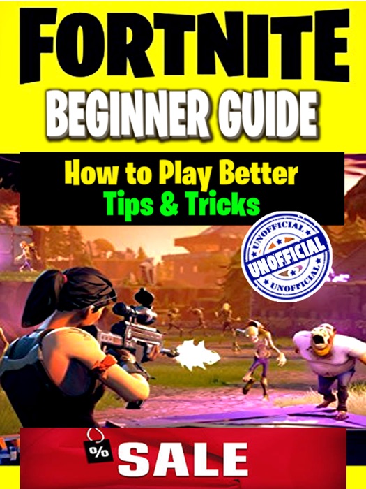 FORTNITE - Battle Royal - Beginners Guide & Tips