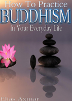Elias Axmar - Buddhism: How To Practice Buddhism In Your Everyday Life artwork