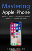 Adidas Wilson - Mastering Apple iPhone - iPhone 11, iPhone 11 Pro, iPhone 11 Pro Max, And IOS 13.1 Ultimate User Guide artwork