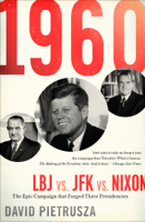 David Pietrusza - 1960: LBJ vs. JFK vs. Nixon artwork