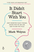 It Didn't Start with You - Mark Wolynn