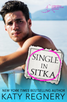 Katy Regnery - Single in Sitka: A Single Dad, Personal Ad Romance artwork