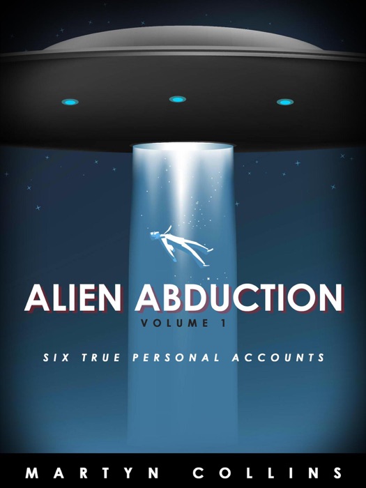 Alien Abduction Volume 1: Six True Personal Accounts