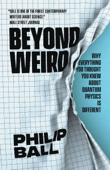 Beyond Weird - Philip Ball