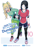 How Heavy Are the Dumbbells You Lift? Vol. 10 - Yabako Sandrovich & MAAM