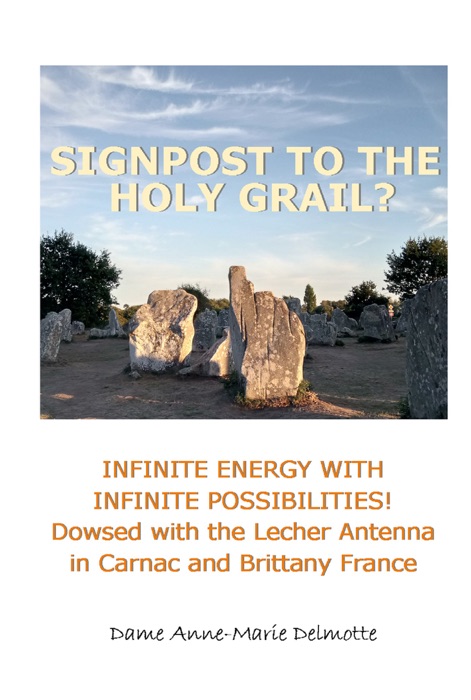 Signpost to the Holy Grail? Infinite Energy with Infinite Possibilities! dowsed with the Lecher Antenna in Carnac and Brittany France