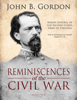 Reminiscences of the Civil War - John B. Gordon