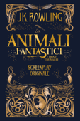 Animali fantastici e dove trovarli: Screenplay originale - J.K. Rowling & Silvia Piraccini