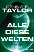 Dennis E. Taylor - Alle diese Welten artwork