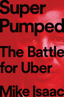 Mike Isaac - Super Pumped: The Battle for Uber artwork