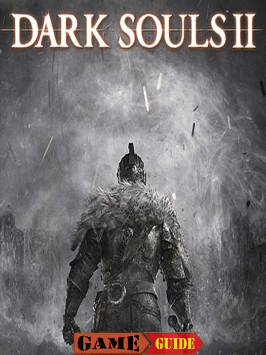 Dark Souls II Game Guide & Walkthrough