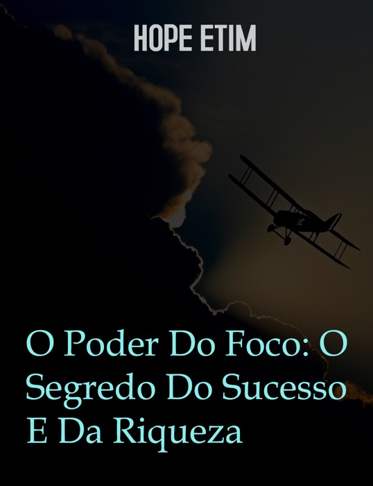 O Poder Do Foco: O Segredo Do Sucesso E Da Riqueza