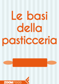 Le basi della pasticceria - Autori Vari