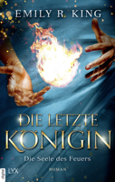 Emily R. King - Die letzte Königin - Die Seele des Feuers artwork