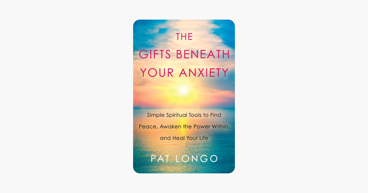 The Gifts Beneath Your Anxiety - Pat Longo The Gifts Beneath Your Anxiety - Pat Longo