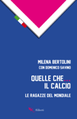 Quelle che... il calcio - Milena Bertolini & Domenico Savino