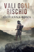 Vali ogni rischio - Giovanna Roma