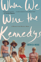 Monica Wood - When We Were the Kennedys artwork