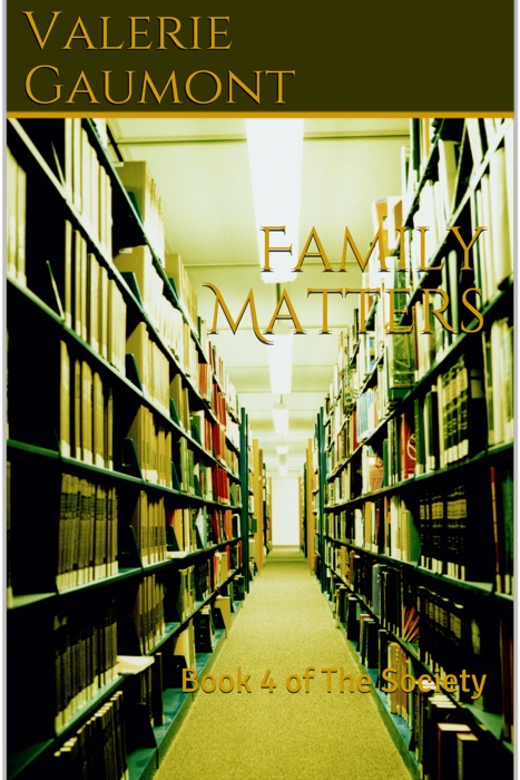 Family Matters: Book 4 of The Society