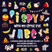 I Spy With My Little Eye - ABC A Superfun Search and Find Game for Kids 2-4! Cute Colorful Alphabet A-Z Guessing Game for Little Kids - Pamparam Kids Books