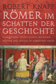 Römer im Schatten der Geschichte - Robert Knapp