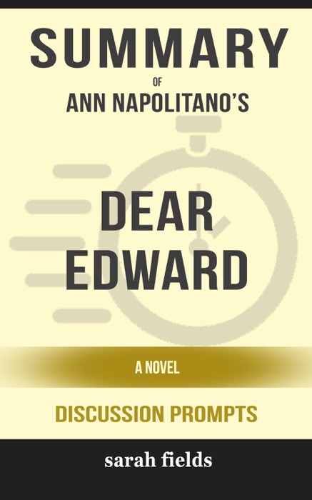 Summary of Dear Edward: A Novel by Ann Napolitano (Discussion Prompts)