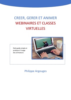 Créer, gérer et animer webinaires  et classes virtuelles - Philippe Argouges