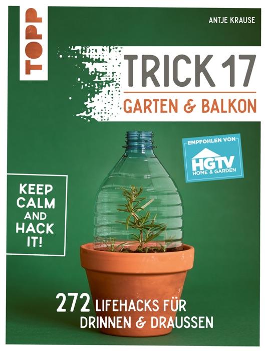 Trick 17 - Garten & Balkon. Empfohlen von HGTV