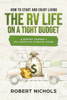 Robert Nichols - How to Start and Enjoy Living the RV Life on a Tight Budget - A Budget Friendly RV Lifestyle Startup Guide artwork