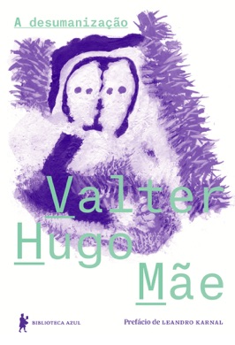 Capa do livro A Desumanização de Valter Hugo Mãe