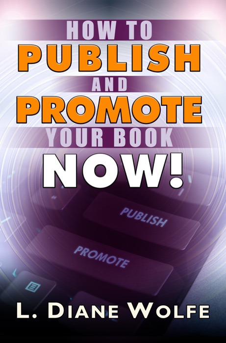 How to Publish and Promote Your Book Now!