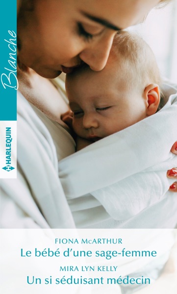 Le bébé d'une sage-femme - Un si séduisant médecin