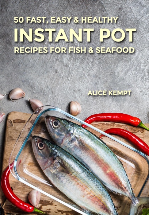 50 Fast, Easy & Healthy Instant Pot Recipes for Fish & Seafood