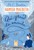 Hamish Macbeth 1 - Qui prend la mouche - M.C. Beaton & Karine Guerre